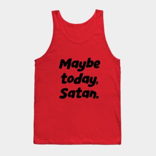 Maybe Today, Satan Tank Top